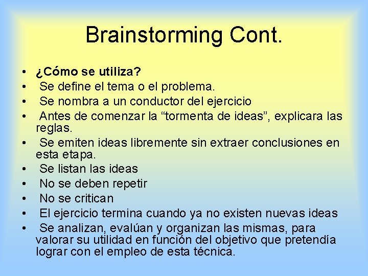 Brainstorming Cont. • • • ¿Cómo se utiliza? Se define el tema o el