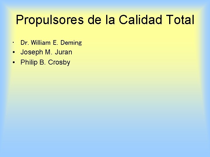 Propulsores de la Calidad Total • Dr. William E. Deming • Joseph M. Juran
