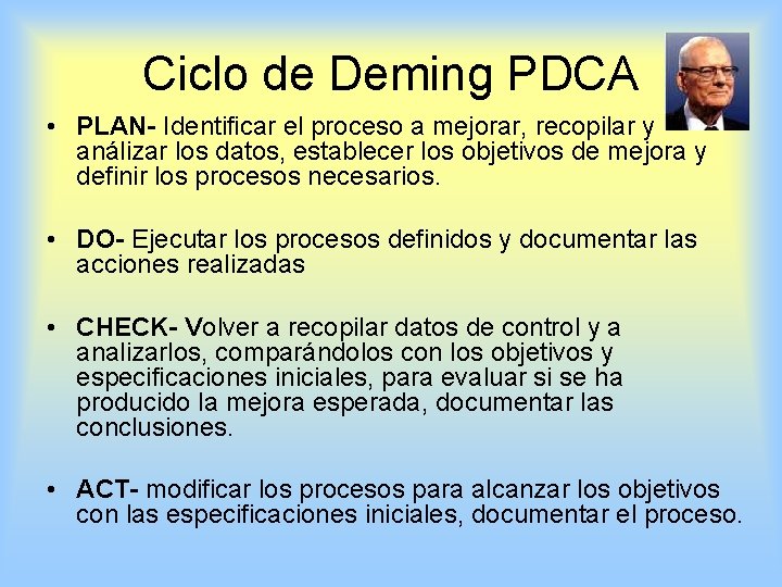 Ciclo de Deming PDCA • PLAN- Identificar el proceso a mejorar, recopilar y análizar