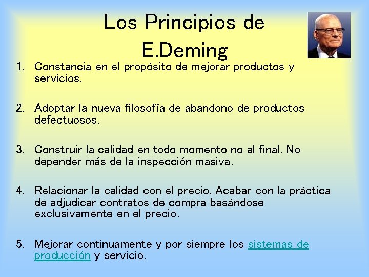 Los Principios de E. Deming 1. Constancia en el propósito de mejorar productos y