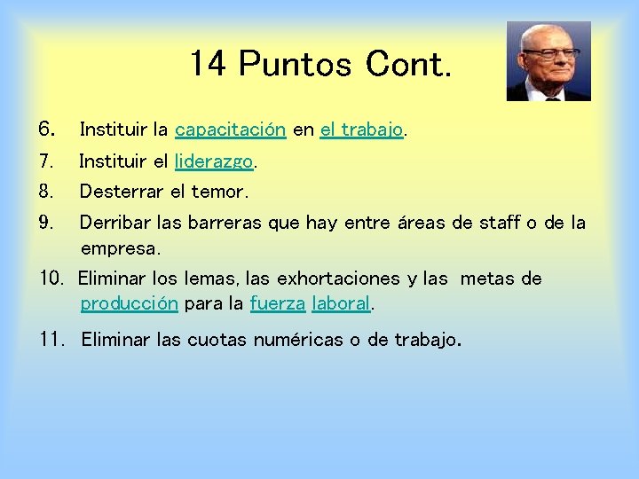 14 Puntos Cont. 6. Instituir la capacitación en el trabajo. 7. Instituir el liderazgo.