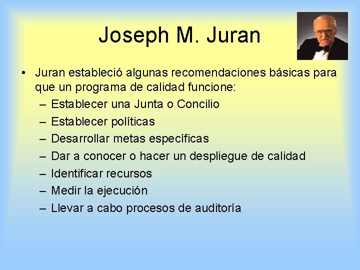 Joseph M. Juran • Juran estableció algunas recomendaciones básicas para que un programa de