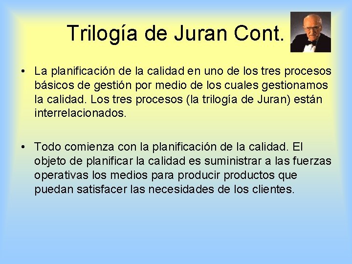 Trilogía de Juran Cont. • La planificación de la calidad en uno de los