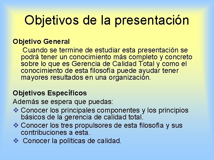 Objetivos de la presentación Objetivo General Cuando se termine de estudiar esta presentación se