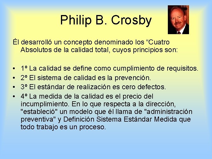 Philip B. Crosby Él desarrolló un concepto denominado los “Cuatro Absolutos de la calidad