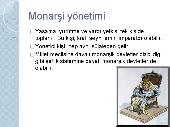 Monarşi yönetimi � Yasama, yürütme ve yargı yetkisi tek kişide toplanır. Bu kişi; kral,