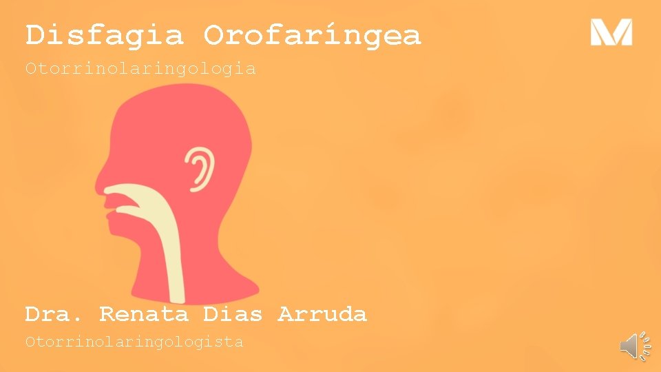 Disfagia Orofaríngea Otorrinolaringologia Dra. Renata Dias Arruda Otorrinolaringologista 