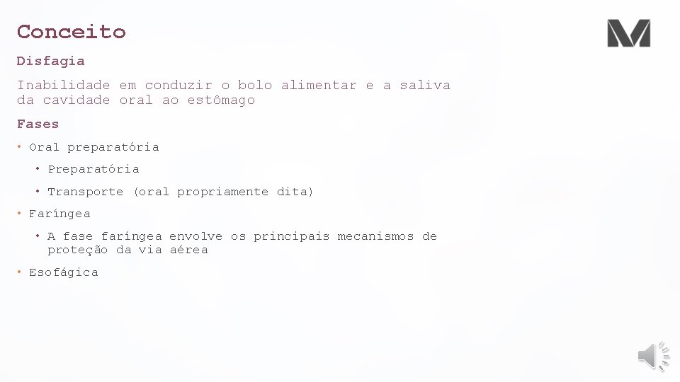 Conceito Disfagia Inabilidade em conduzir o bolo alimentar e a saliva da cavidade oral