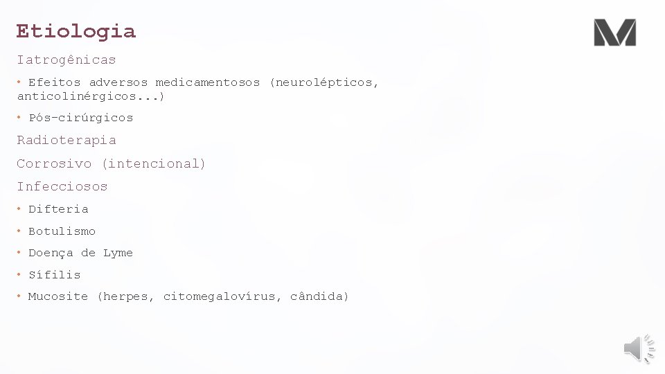 Etiologia Iatrogênicas • Efeitos adversos medicamentosos (neurolépticos, anticolinérgicos. . . ) • Pós-cirúrgicos Radioterapia