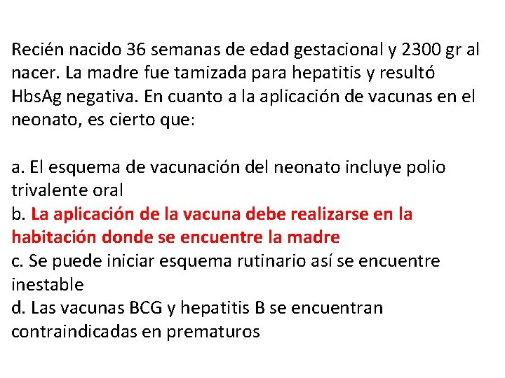 Recién nacido 36 semanas de edad gestacional y 2300 gr al nacer. La madre