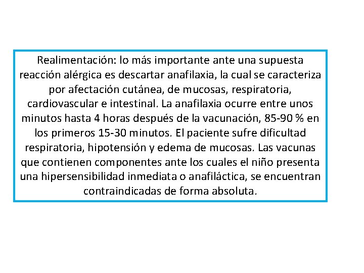 Realimentación: lo más importante una supuesta reacción alérgica es descartar anafilaxia, la cual se