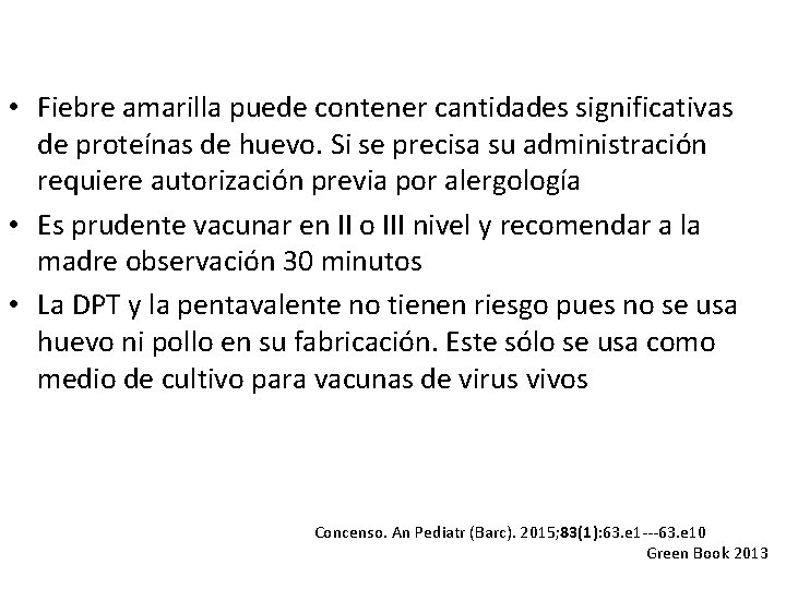  • Fiebre amarilla puede contener cantidades significativas de proteínas de huevo. Si se