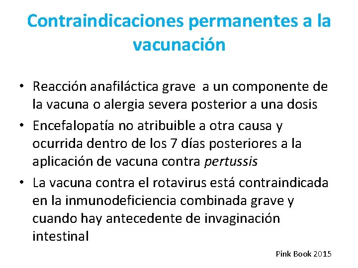 Contraindicaciones permanentes a la vacunación • Reacción anafiláctica grave a un componente de la