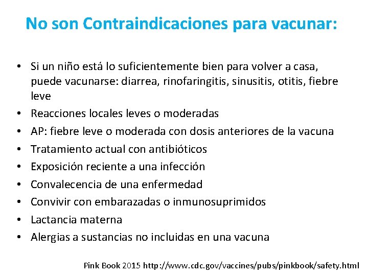 No son Contraindicaciones para vacunar: • Si un niño está lo suficientemente bien para