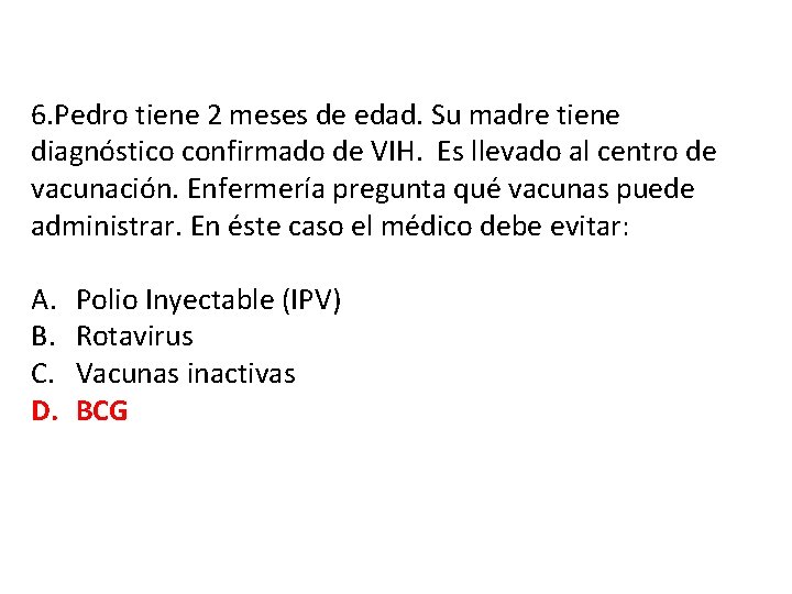 6. Pedro tiene 2 meses de edad. Su madre tiene diagnóstico confirmado de VIH.