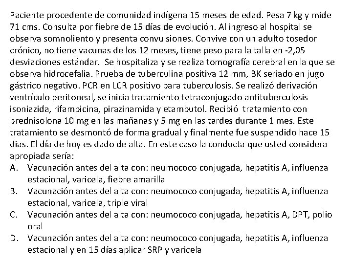 Paciente procedente de comunidad indígena 15 meses de edad. Pesa 7 kg y mide