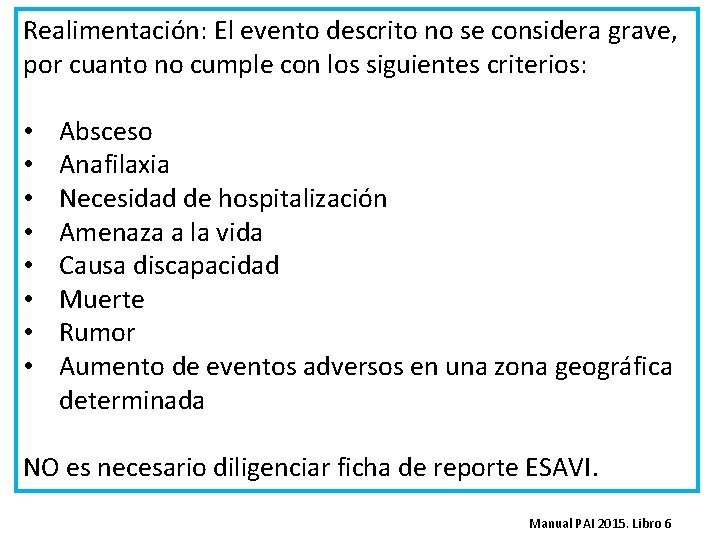 Realimentación: El evento descrito no se considera grave, por cuanto no cumple con los