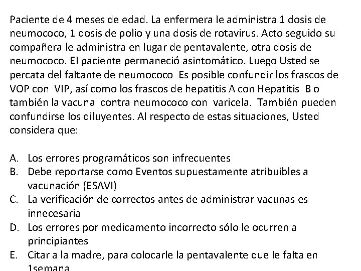 Paciente de 4 meses de edad. La enfermera le administra 1 dosis de neumococo,