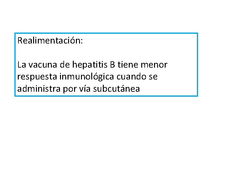 Realimentación: La vacuna de hepatitis B tiene menor respuesta inmunológica cuando se administra por