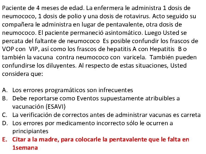 Paciente de 4 meses de edad. La enfermera le administra 1 dosis de neumococo,