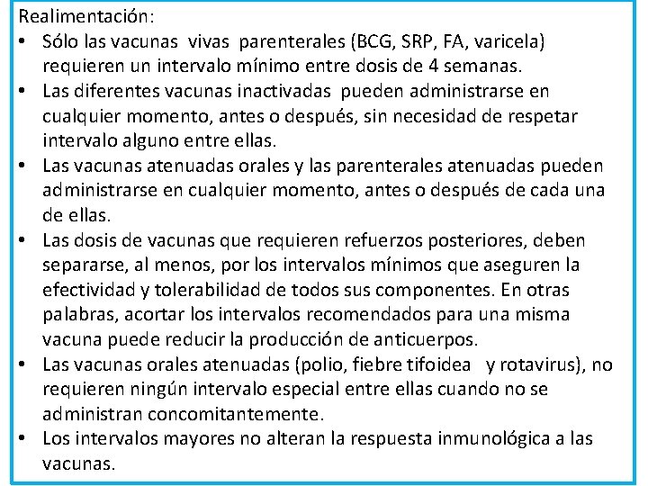 Realimentación: • Sólo las vacunas vivas parenterales (BCG, SRP, FA, varicela) requieren un intervalo