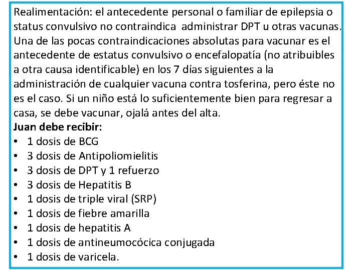 Realimentación: el antecedente personal o familiar de epilepsia o status convulsivo no contraindica administrar