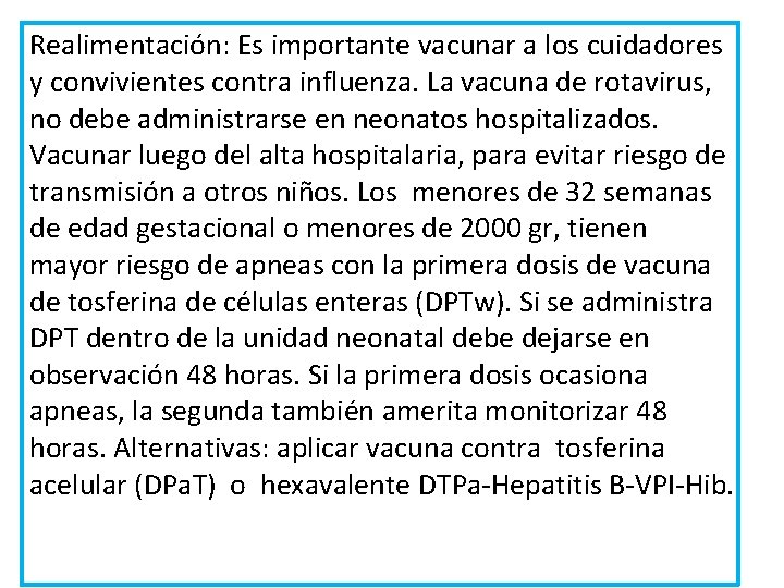 Realimentación: Es importante vacunar a los cuidadores y convivientes contra influenza. La vacuna de