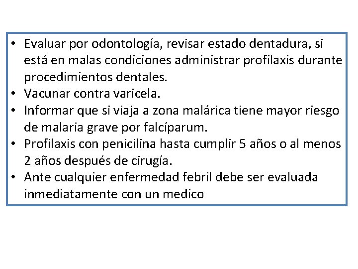  • Evaluar por odontología, revisar estado dentadura, si está en malas condiciones administrar