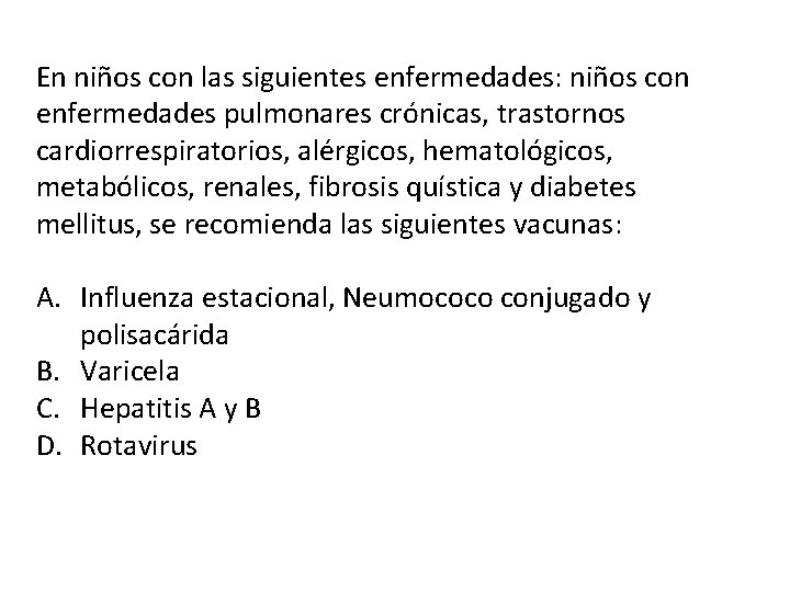 En niños con las siguientes enfermedades: niños con enfermedades pulmonares crónicas, trastornos cardiorrespiratorios, alérgicos,