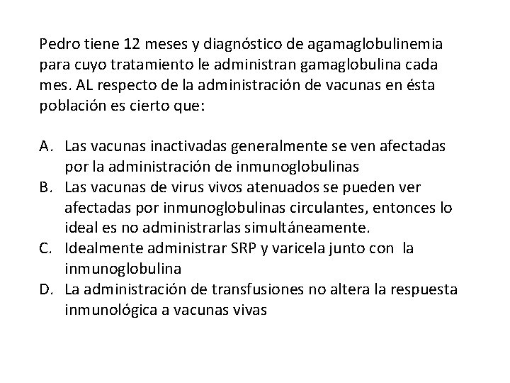 Pedro tiene 12 meses y diagnóstico de agamaglobulinemia para cuyo tratamiento le administran gamaglobulina