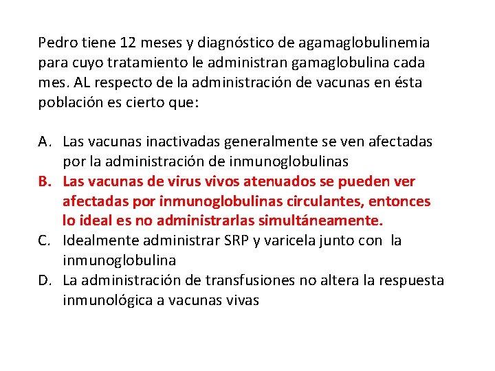 Pedro tiene 12 meses y diagnóstico de agamaglobulinemia para cuyo tratamiento le administran gamaglobulina