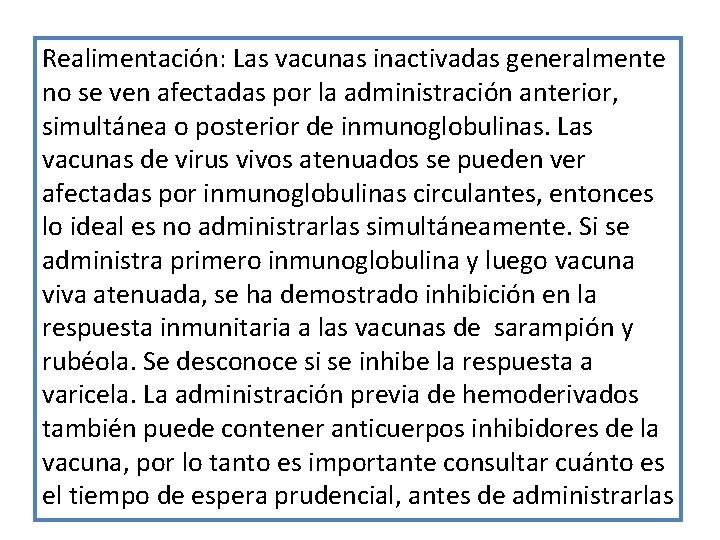 Realimentación: Las vacunas inactivadas generalmente no se ven afectadas por la administración anterior, simultánea