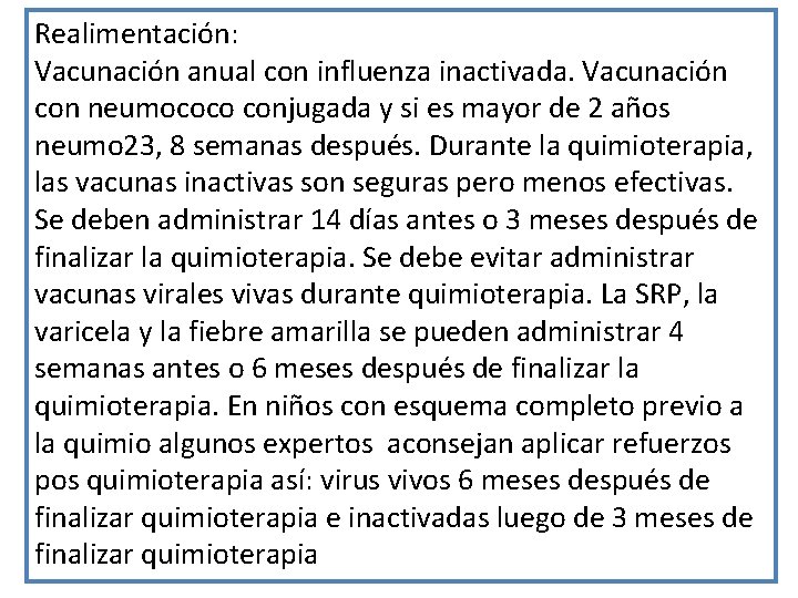 Realimentación: Vacunación anual con influenza inactivada. Vacunación con neumococo conjugada y si es mayor