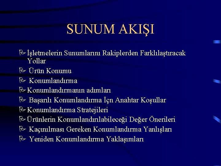 SUNUM AKIŞI Pİşletmelerin Sunumlarını Rakiplerden Farklılaştıracak Yollar P Ürün Konumu P Konumlandırma PKonumlandırmanın adımları