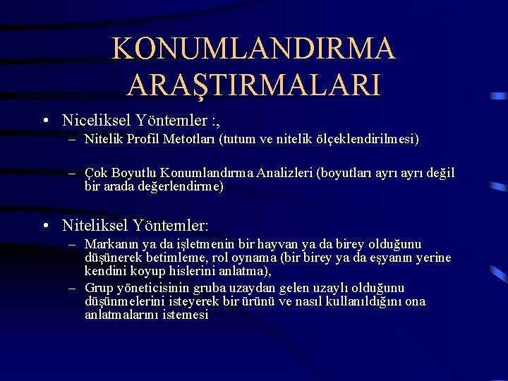 KONUMLANDIRMA ARAŞTIRMALARI • Niceliksel Yöntemler : , – Nitelik Profil Metotları (tutum ve nitelik