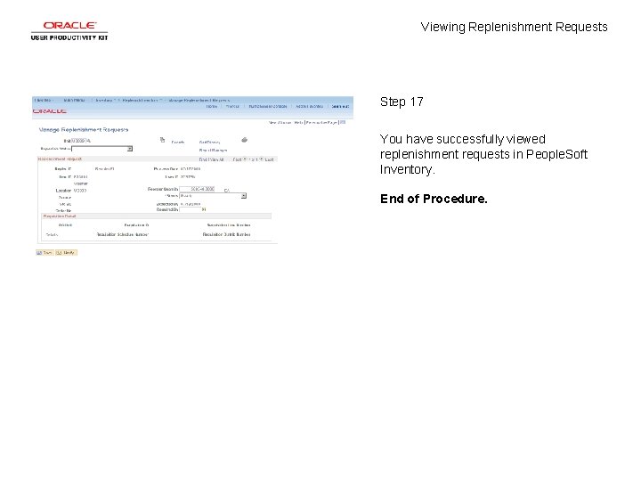 Viewing Replenishment Requests Step 17 You have successfully viewed replenishment requests in People. Soft