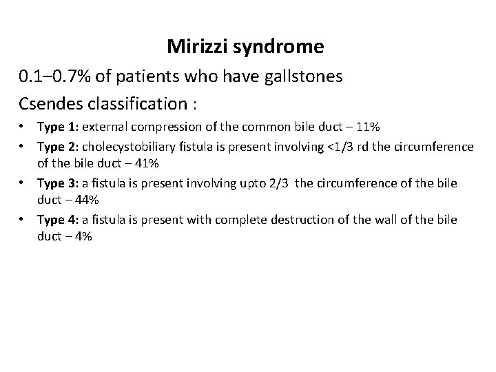 Mirizzi syndrome 0. 1– 0. 7% of patients who have gallstones Csendes classification :