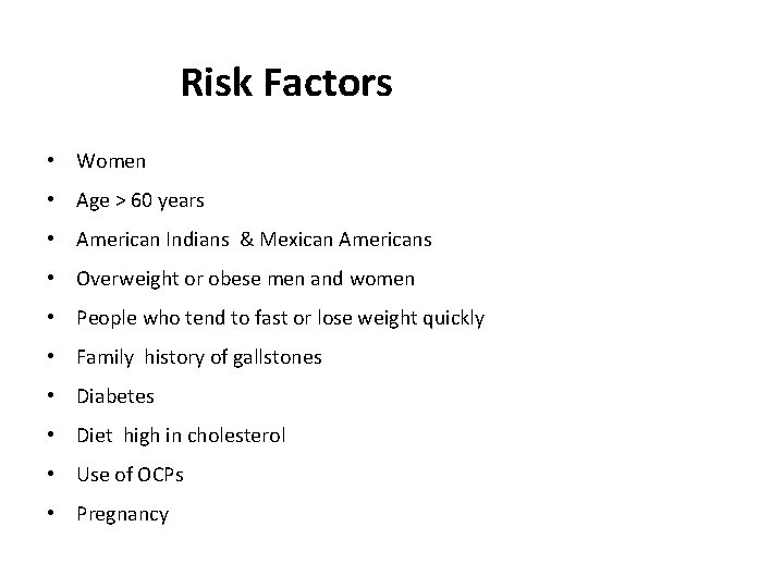 Risk Factors • Women • Age > 60 years • American Indians & Mexican