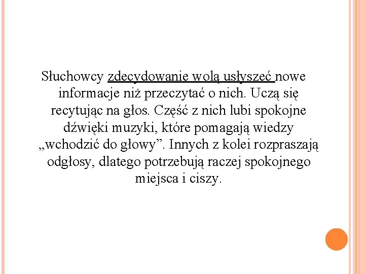 Słuchowcy zdecydowanie wolą usłyszeć nowe informacje niż przeczytać o nich. Uczą się recytując na