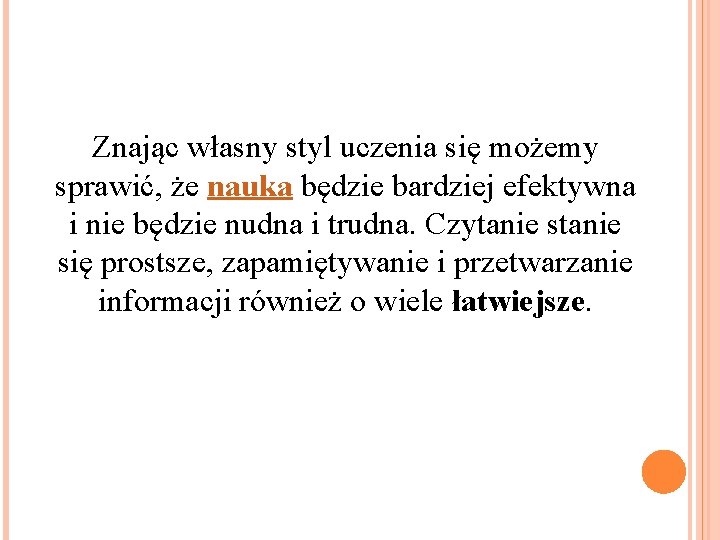 Znając własny styl uczenia się możemy sprawić, że nauka będzie bardziej efektywna i nie