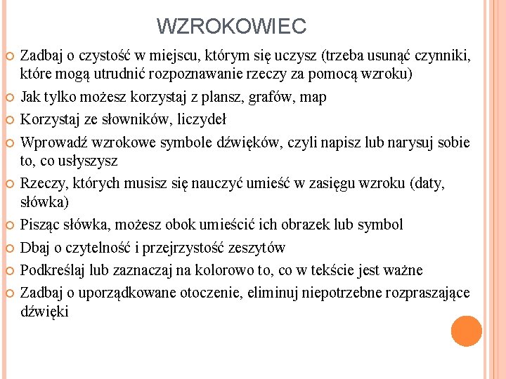 WZROKOWIEC Zadbaj o czystość w miejscu, którym się uczysz (trzeba usunąć czynniki, które mogą