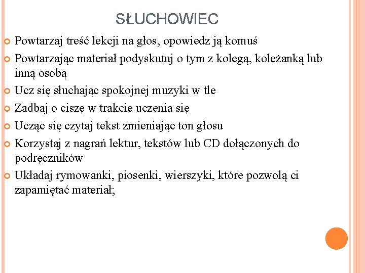 SŁUCHOWIEC Powtarzaj treść lekcji na głos, opowiedz ją komuś Powtarzając materiał podyskutuj o tym