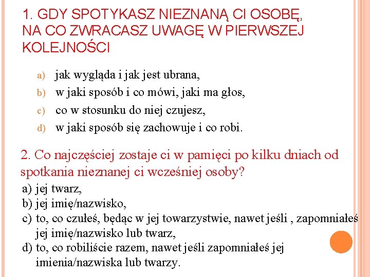 1. GDY SPOTYKASZ NIEZNANĄ CI OSOBĘ, NA CO ZWRACASZ UWAGĘ W PIERWSZEJ KOLEJNOŚCI jak