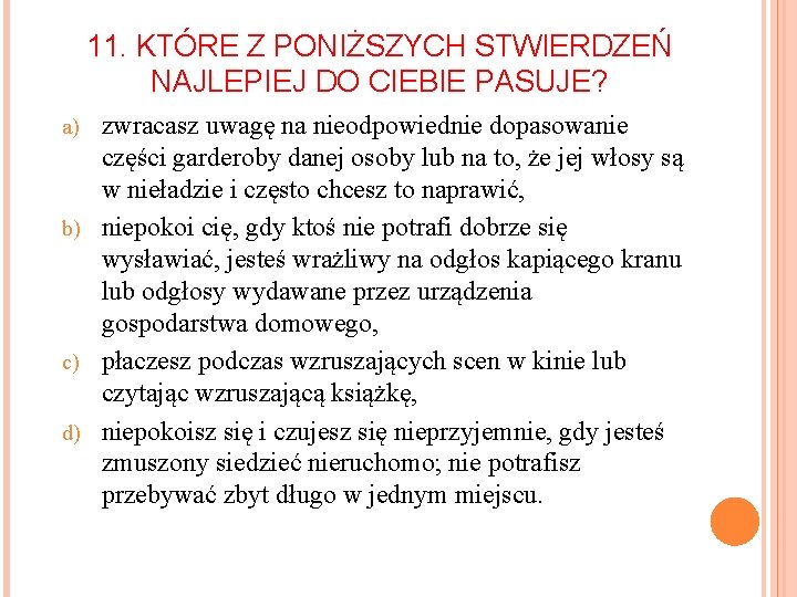 11. KTÓRE Z PONIŻSZYCH STWIERDZEŃ NAJLEPIEJ DO CIEBIE PASUJE? zwracasz uwagę na nieodpowiednie dopasowanie