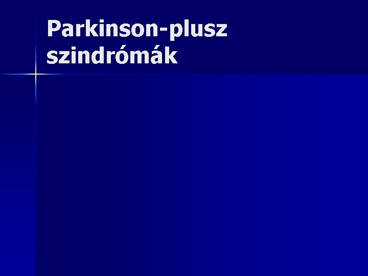 Parkinson-plusz szindrómák 