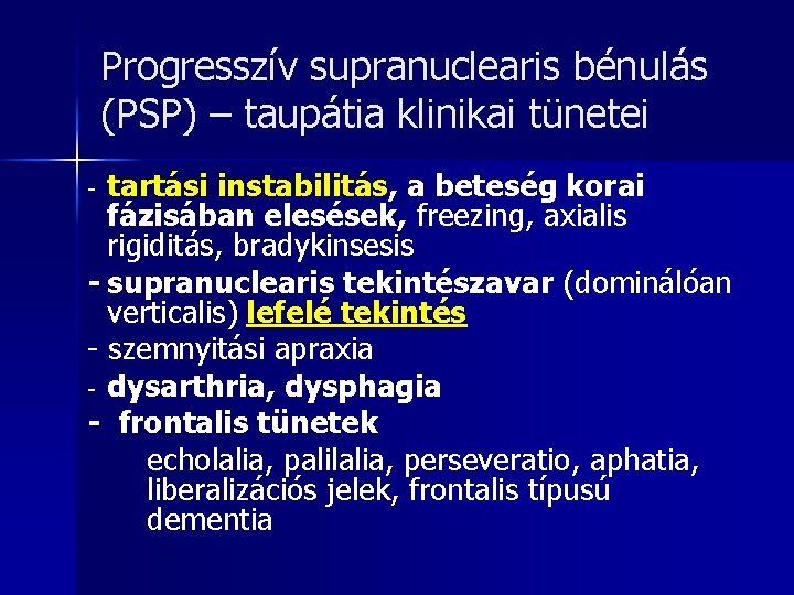 Progresszív supranuclearis bénulás (PSP) – taupátia klinikai tünetei tartási instabilitás, a beteség korai fázisában