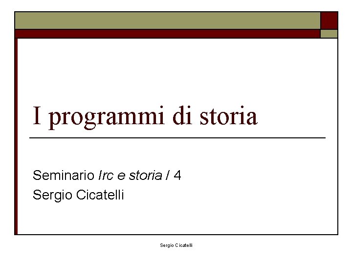 I programmi di storia Seminario Irc e storia / 4 Sergio Cicatelli 
