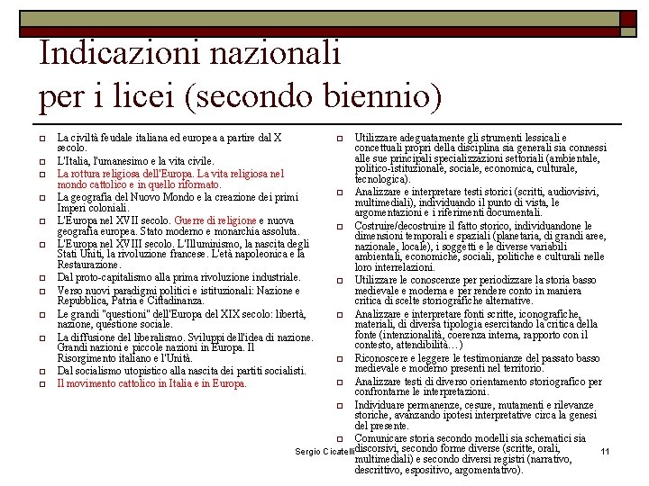 Indicazioni nazionali per i licei (secondo biennio) o o o La civiltà feudale italiana