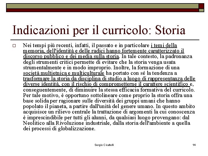 Indicazioni per il curricolo: Storia o Nei tempi più recenti, infatti, il passato e