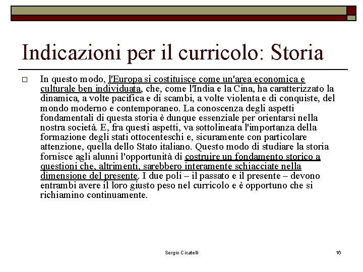 Indicazioni per il curricolo: Storia o In questo modo, l'Europa si costituisce come un'area